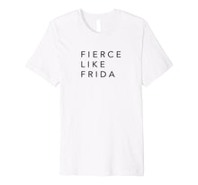 Ladda upp bild till gallerivisning, Funny shirts V-neck Tank top Hoodie sweatshirt usa uk au ca gifts for Fierce Like Frida T-Shirt Minimalist Graphic Tee 2603515
