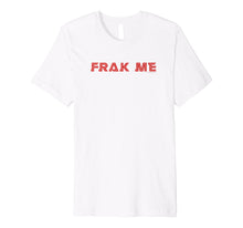 Ladda upp bild till gallerivisning, Funny shirts V-neck Tank top Hoodie sweatshirt usa uk au ca gifts for Battlestar Galactica Frak Me Premium T-Shirt 1833651
