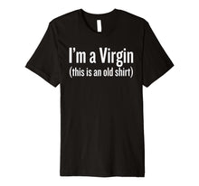 Ladda upp bild till gallerivisning, Funny shirts V-neck Tank top Hoodie sweatshirt usa uk au ca gifts for Premium I am a virgin Funny T-shirt 4014870
