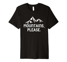 Ladda upp bild till gallerivisning, Funny shirts V-neck Tank top Hoodie sweatshirt usa uk au ca gifts for Mountains Please Statement T-Shirt 1977581
