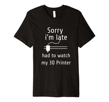 Ladda upp bild till gallerivisning, Funny shirts V-neck Tank top Hoodie sweatshirt usa uk au ca gifts for 3D Printing T-Shirt - Sorry i'm late, had to watch my 3D 1389671
