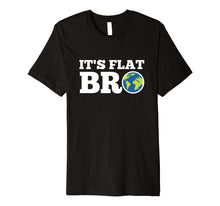 Ladda upp bild till gallerivisning, Funny shirts V-neck Tank top Hoodie sweatshirt usa uk au ca gifts for Earth Day Shirt It&#39;s Flat Bro Funny Tee Men Women Kids Gifts 2579093
