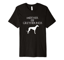 Ladda upp bild till gallerivisning, Funny shirts V-neck Tank top Hoodie sweatshirt usa uk au ca gifts for Cute &amp; Unique White Mother of Greyhounds T-shirt E010660 1802986
