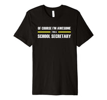 Ladda upp bild till gallerivisning, I'm Awesome School Secretary T-Shirts 1569971
