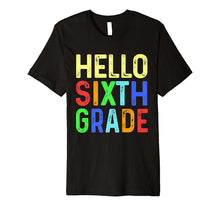 Ladda upp bild till gallerivisning, Hello Sixth Grade T-Shirt Funny 6th Grade Back To School 8179613
