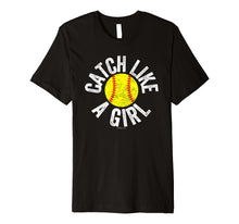 Ladda upp bild till gallerivisning, Funny shirts V-neck Tank top Hoodie sweatshirt usa uk au ca gifts for Catch Like A Girl Softball Catcher T Shirt 2031875
