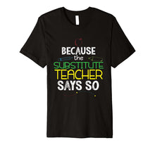 Ladda upp bild till gallerivisning, Substitute Teacher Funny Back To School Shirt Men Women Gift 7696894
