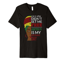 Ladda upp bild till gallerivisning, Juneteenth is My Independence Day Not July 4th T-Shirt 545261
