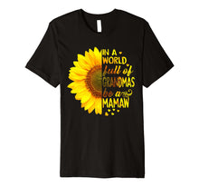 Ladda upp bild till gallerivisning, Funny shirts V-neck Tank top Hoodie sweatshirt usa uk au ca gifts for In a world full of grandmas be MaMaw Sunflower tee 1569462
