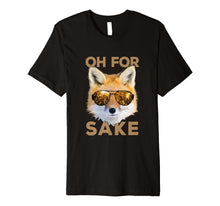 Ladda upp bild till gallerivisning, Funny shirts V-neck Tank top Hoodie sweatshirt usa uk au ca gifts for Oh For Fox Sake - Funny Pun T-shirt [Premium] 1870115

