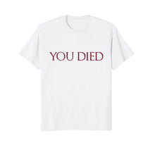 Ladda upp bild till gallerivisning, Funny shirts V-neck Tank top Hoodie sweatshirt usa uk au ca gifts for You Died Game Meme T-Shirt 1785884
