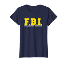 Ladda upp bild till gallerivisning, Funny shirts V-neck Tank top Hoodie sweatshirt usa uk au ca gifts for FBI Female Body Inspector Funny T-shirt 735664
