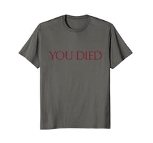 Ladda upp bild till gallerivisning, Funny shirts V-neck Tank top Hoodie sweatshirt usa uk au ca gifts for You Died Game Meme T-Shirt 1785884
