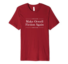 Ladda upp bild till gallerivisning, Funny shirts V-neck Tank top Hoodie sweatshirt usa uk au ca gifts for Make Orwell Fiction Again Tshirt 932884
