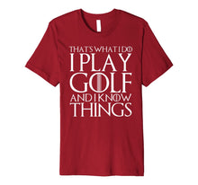 Ladda upp bild till gallerivisning, THAT'S WHAT I DO I PLAY GOLF AND I KNOW THINGS T-Shirt 1193183
