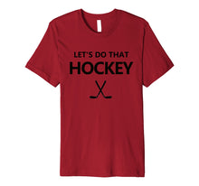 Ladda upp bild till gallerivisning, Funny shirts V-neck Tank top Hoodie sweatshirt usa uk au ca gifts for Let's Do That Hockey Premium T-Shirt 1574443
