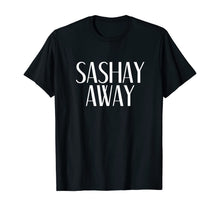 Ladda upp bild till gallerivisning, Funny shirts V-neck Tank top Hoodie sweatshirt usa uk au ca gifts for Sashay Away - Drag Race Sassy Novelty Tee 116262
