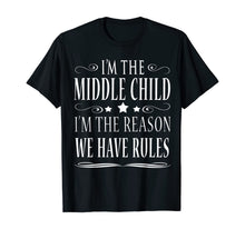 Ladda upp bild till gallerivisning, Funny shirts V-neck Tank top Hoodie sweatshirt usa uk au ca gifts for I'M THE MIDDLE CHILD I'M THE REASON WE HAVE RULES SHIRT 188113
