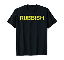 Ladda upp bild till gallerivisning, Rubbish Funny T-Shirt Tee 375092
