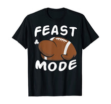 Ladda upp bild till gallerivisning, Feast Mode Football Turkey Funny Thanksgiving Gift T-Shirt 402332
