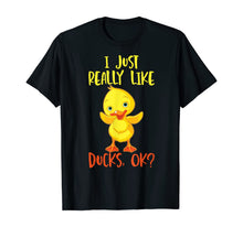 Ladda upp bild till gallerivisning, Duck Tshirt  I Just Really Like Ducks T-Shirt269782
