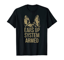 Ladda upp bild till gallerivisning, German Shepherd Ears Up System Armed T Shirt TShirt276866
