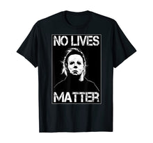 Ladda upp bild till gallerivisning, No Lives Matter Michael-Myers-Funny Halloween Movie Horror T-Shirt 201831
