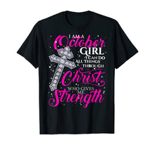 Ladda upp bild till gallerivisning, I Am A October Girl I Can Do All Things Birthday T shirt 105088
