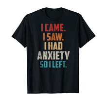 Ladda upp bild till gallerivisning, Vintage I Came I Saw I Had Anxiety So I Left  T-Shirt 423069
