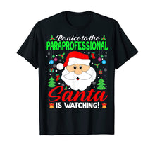 Ladda upp bild till gallerivisning, Funny shirts V-neck Tank top Hoodie sweatshirt usa uk au ca gifts for Be Nice To The Paraprofessional Santa Is Watching Xmas Gifts T-Shirt 1376719
