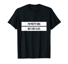Ladda upp bild till gallerivisning, Funny shirts V-neck Tank top Hoodie sweatshirt usa uk au ca gifts for I'm Pretty Cool But I Cry a Lot T-Shirt Emo Goth Pastel Tee 2779463
