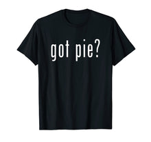 Ladda upp bild till gallerivisning, Funny shirts V-neck Tank top Hoodie sweatshirt usa uk au ca gifts for Got Pie T-Shirt Novelty Funny Baking Gifts 822464
