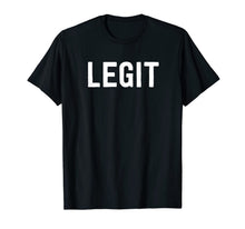 Ladda upp bild till gallerivisning, Legit T-Shirt - Funny Sarcastic Internet Saying 1077768

