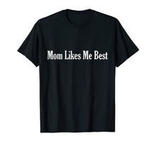 Ladda upp bild till gallerivisning, Funny shirts V-neck Tank top Hoodie sweatshirt usa uk au ca gifts for Unisex I'm The Favorite Mom Likes Me Best T-Shirt 1110288
