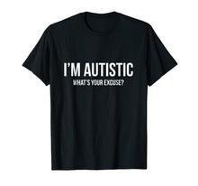 Ladda upp bild till gallerivisning, Funny shirts V-neck Tank top Hoodie sweatshirt usa uk au ca gifts for Sarcastic Autism T-shirt - I'm Autistic, What's Your Excuse 1235145
