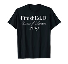 Ladda upp bild till gallerivisning, Funny shirts V-neck Tank top Hoodie sweatshirt usa uk au ca gifts for Finished With An Ed.D 2019 T-shirt Grad School Gifts 1443363
