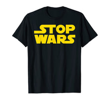 Ladda upp bild till gallerivisning, Funny shirts V-neck Tank top Hoodie sweatshirt usa uk au ca gifts for Stop Wars T Shirt 1152517
