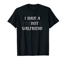 Ladda upp bild till gallerivisning, Funny shirts V-neck Tank top Hoodie sweatshirt usa uk au ca gifts for I Have A Psychotic Girlfriend Shirt Joke 3000818
