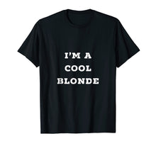 Ladda upp bild till gallerivisning, Funny shirts V-neck Tank top Hoodie sweatshirt usa uk au ca gifts for I'm A Cool Blonde Tshirt Gift For Mothers 2205231
