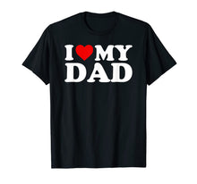 Ladda upp bild till gallerivisning, I Love My Dad T Shirt For Kids, Men, Women 73767
