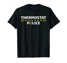 Ladda upp bild till gallerivisning, Thermostat Police Funny Sarcastic TShirt Cool Dad Mom Gift 189507
