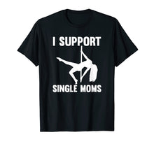 Ladda upp bild till gallerivisning, Funny shirts V-neck Tank top Hoodie sweatshirt usa uk au ca gifts for I Support Single Moms Rude Stripper T-Shirt 3748092

