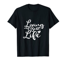 Ladda upp bild till gallerivisning, Funny shirts V-neck Tank top Hoodie sweatshirt usa uk au ca gifts for Living my Best Life T-Shirt 2547083
