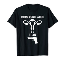 Ladda upp bild till gallerivisning, Uterus More Regulated Than Gun T Shirt Gift for Women Men 284026
