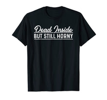 Ladda upp bild till gallerivisning, Funny shirts V-neck Tank top Hoodie sweatshirt usa uk au ca gifts for DEAD INSIDE BUT STILL HORNY Christmas Funny T-Shirt 1954042
