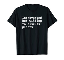 Ladda upp bild till gallerivisning, Funny shirts V-neck Tank top Hoodie sweatshirt usa uk au ca gifts for Introverted but willing to discuss plants Nerd T-Shirt 1523035
