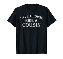 Ladda upp bild till gallerivisning, Funny shirts V-neck Tank top Hoodie sweatshirt usa uk au ca gifts for Save a Horse Ride A Cousin T Shirt Hillbilly Redneck 375158
