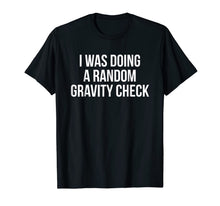Ladda upp bild till gallerivisning, I Was Doing a Random Gravity Check - Broken Bones T Shirt 263794
