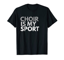 Ladda upp bild till gallerivisning, Funny shirts V-neck Tank top Hoodie sweatshirt usa uk au ca gifts for Choir Is My Sport T-Shirt Choir Gift Tee 2200728
