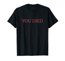 Ladda upp bild till gallerivisning, Funny shirts V-neck Tank top Hoodie sweatshirt usa uk au ca gifts for You Died Souls Video Game t-shirt 1681159
